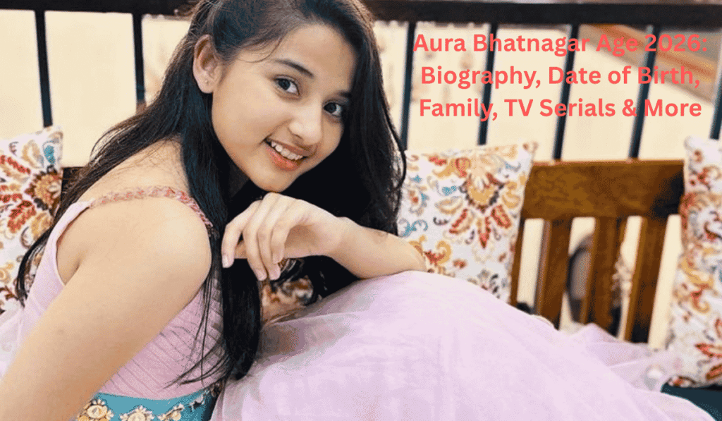 Aura Bhatnagar Age 2026: Biography, Date of Birth, Family, TV Serials and More